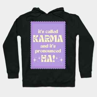 It's Called Karma And It's Pronounced HA! Hoodie